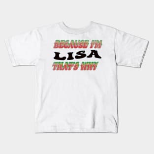 BECAUSE I AM LISA - THAT'S WHY Kids T-Shirt